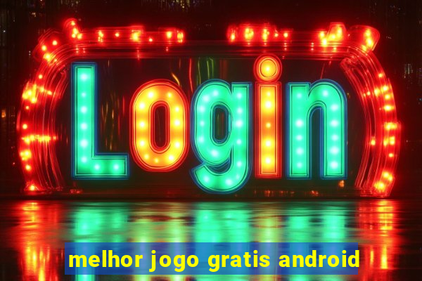 melhor jogo gratis android